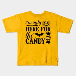 i am loy here for the candy Kids T-Shirt